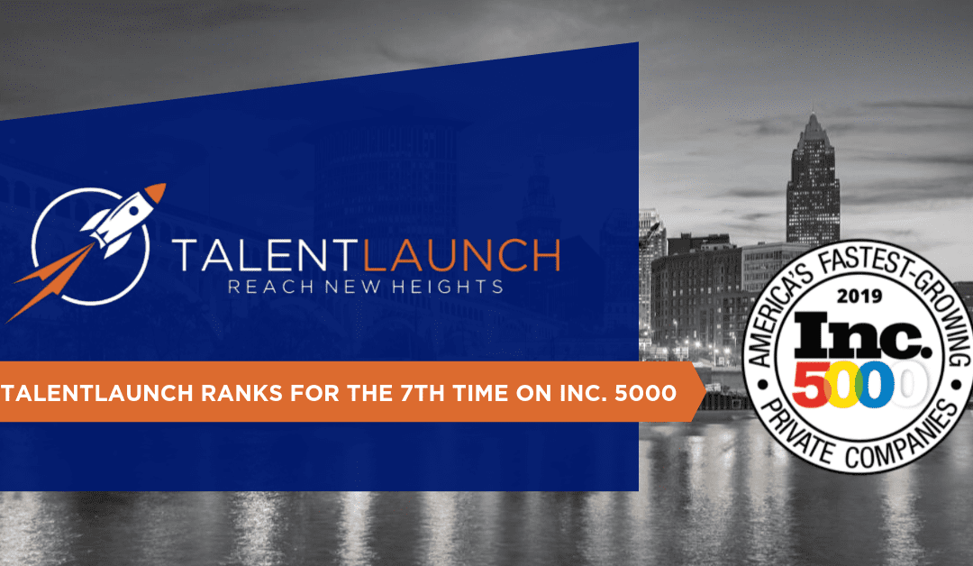 For the 7th Time, TalentLaunch Appears on the Inc. 5000, Ranking No. 3878 With Three-Year Revenue Growth of 85 Percent